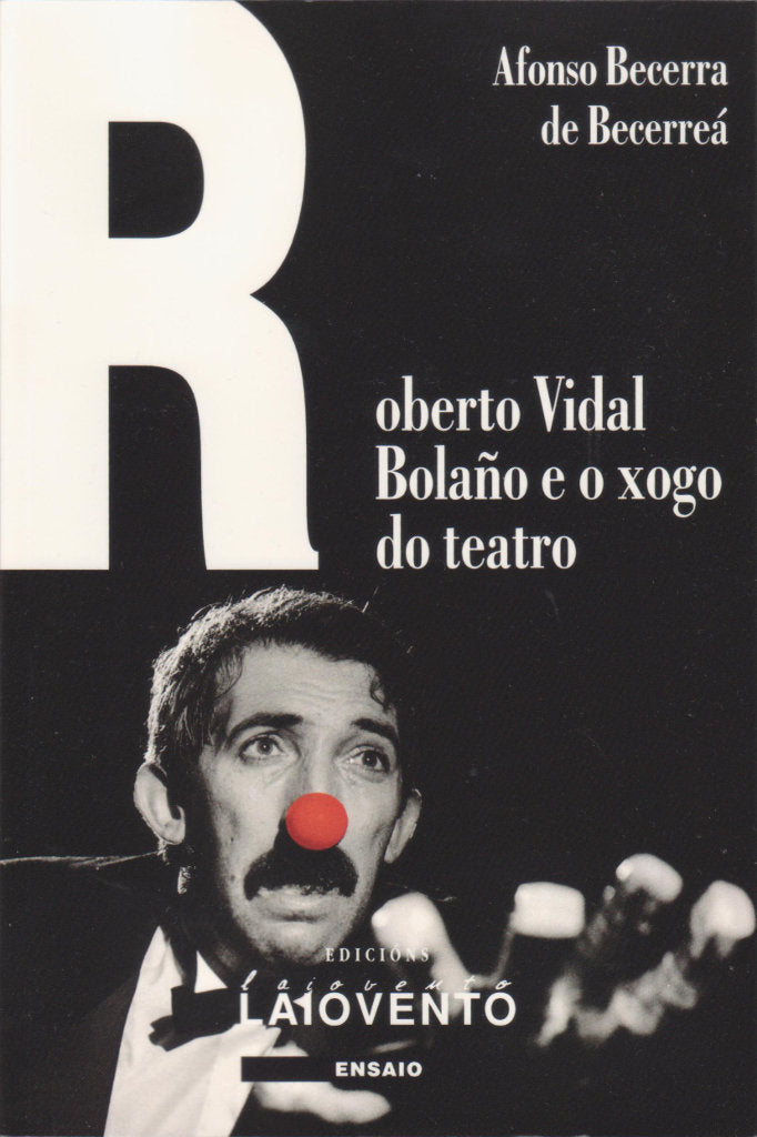 300.ROBERTO VIDAL BOLAÑO E O XOGO DO TEATRO, de AFONSO BECERRA DE BECERREA | portada del libro