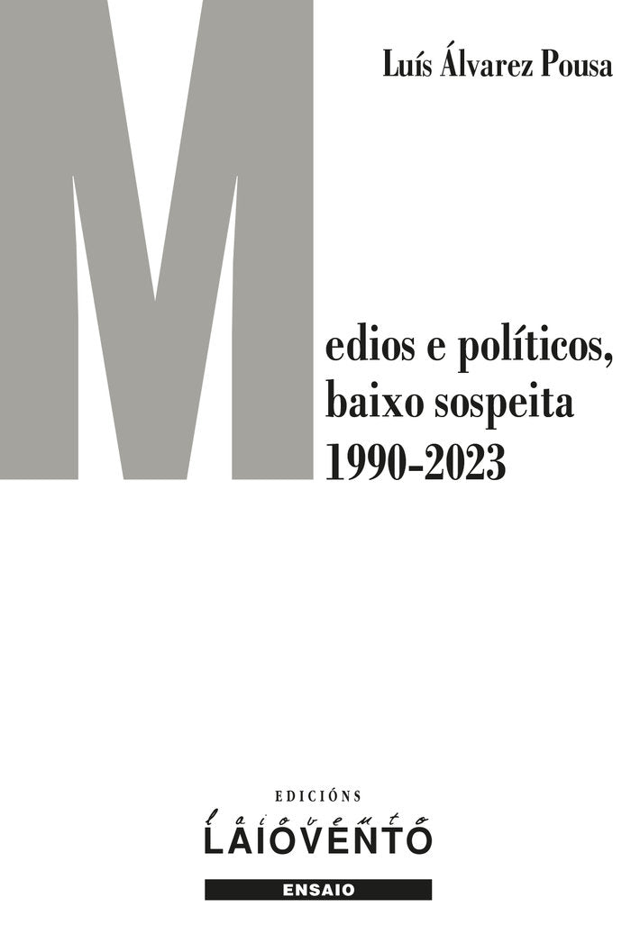 Medios e políticos, baixo sospeita (1990-2023), de Álvarez Pousa, Luís | portada del libro