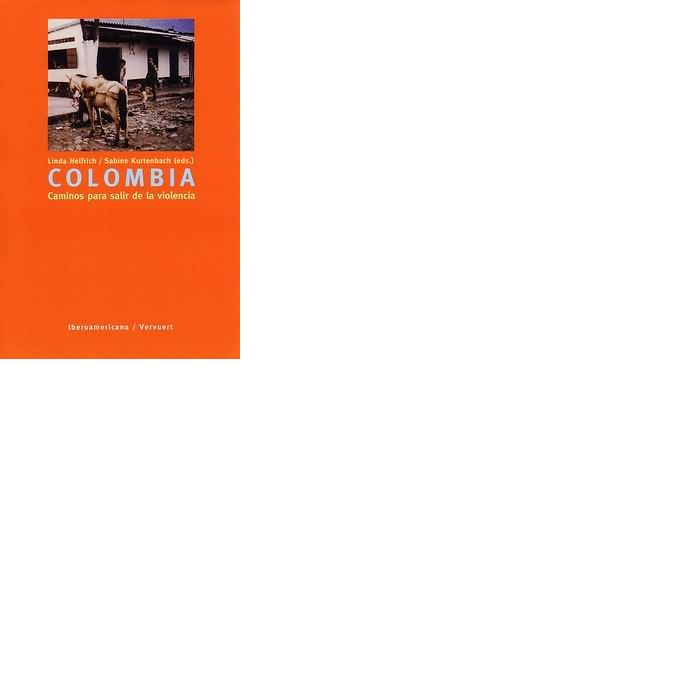 COLOMBIA: CAMINOS PARA SALIR DE LA VIOLENCIA., de HELFRICH, LINDA | portada del libro