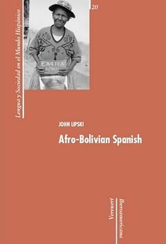 AFRO-BOLIVIAN SPANISH, de LIPSKI, JOHN M. | portada del libro
