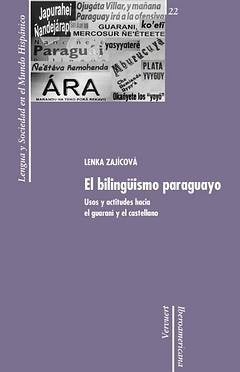 El bilingüismo paraguayo. Usos y actitudes hacia el guaran¡ y el castellano., de ZAJICOVA, LENKA | portada del libro