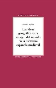 Las ideas geográficas y la imagen del mundo en la literatura española medieval., de BIGLIERI, ANIBAL A. | portada del libro