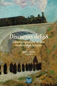 Discursos del 98: Albores españoles de la modernidad española, de ANONIMO | portada del libro