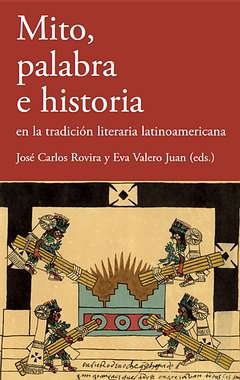 MITO, PALABRA E HISTORIA EN LA TRADICION LITERARIA LATINOAMERICAN, de ROVIRA, JOSE CARLOS | portada del libro