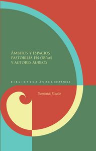 Ambitos y espacios pastoriles en obras y autores áureos., de FINELLO, DOMINICK | portada del libro