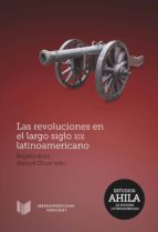 Las revoluciones en el largo siglo XIX latinoamericano., de ROGELIO ALTEZ | portada del libro