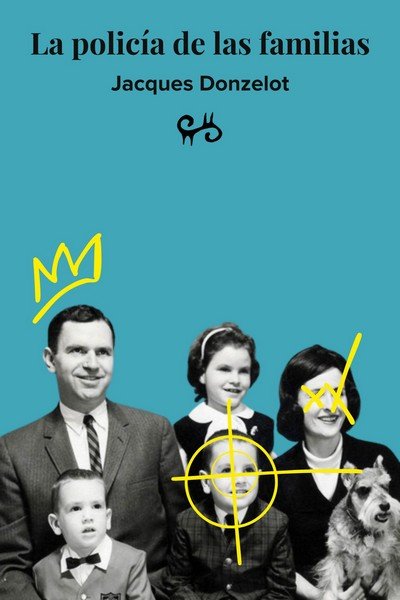 POLICIA DE LAS FAMILIAS, LA, de DONZELOT | portada del libro