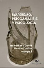 MARXISMO, PSICOANALISIS Y PSICOLOGIA, de IAN PARKER | portada del libro