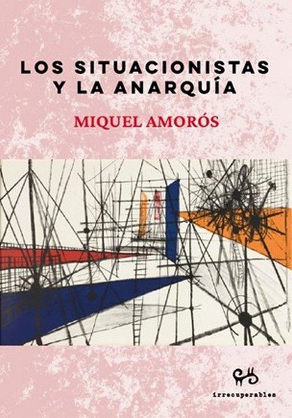 SITUACIONISTAS Y LA ANARQUIA, LOS, de MIQUEL AMOROS | portada del libro