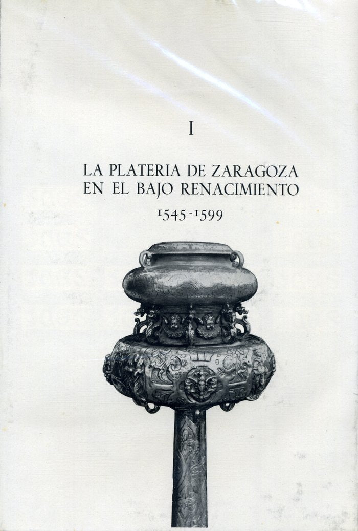 Plater¡a de Zaragoza en el Bajo Renacimiento, la., de San Vicente Pino, Angel | portada del libro