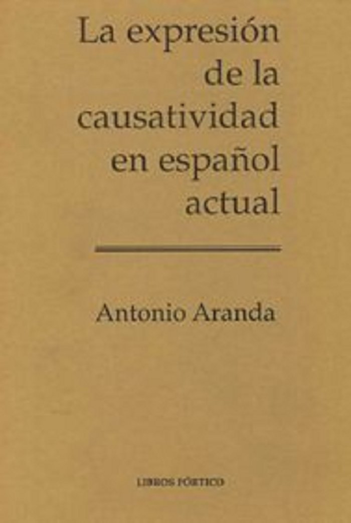 Expresión de la causatividad en español actual, la, de Aranda Ortiz, Antonio | portada del libro