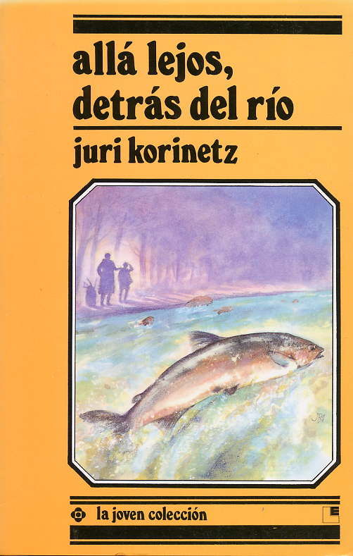 Allá lejos, detrás del río, de Korinetz, Juri | portada del libro