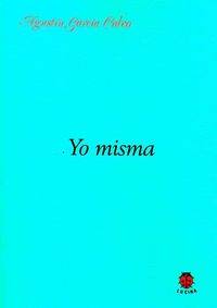 Yo misma, de GARCIA CALVO,AGUSTIN | portada del libro