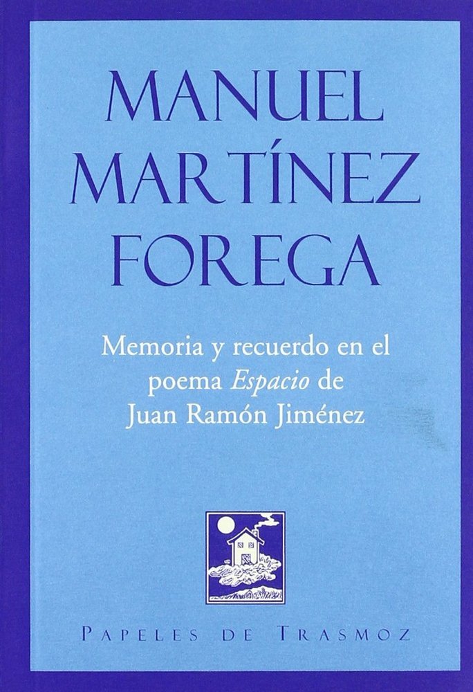 MEMORIA Y RECUERDO EN EL POEMA "ESPACIO" DE JUAN RAMON JIMENEZ, de Manuel Martínez Forega | portada del libro