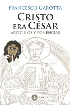 CRISTO ERA CESAR, de CAROTTA, FRANCESCO | portada del libro