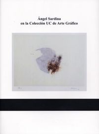 Angel Sardina en la Colección UC de Arte Gráfico, de Área de Exposicones de la Universidad de Cantabria | portada del libro