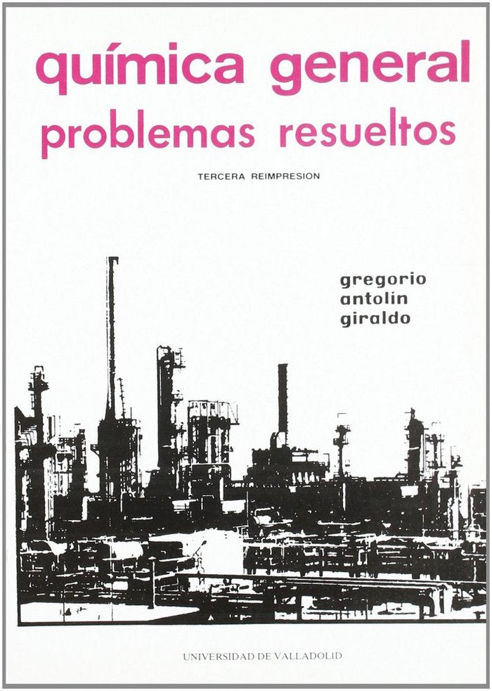 QUIMICA GENERAL. PROBLEMAS RESUELTOS (3ª. REIMPRESION), de ANTOLIN GIRALDO | portada del libro
