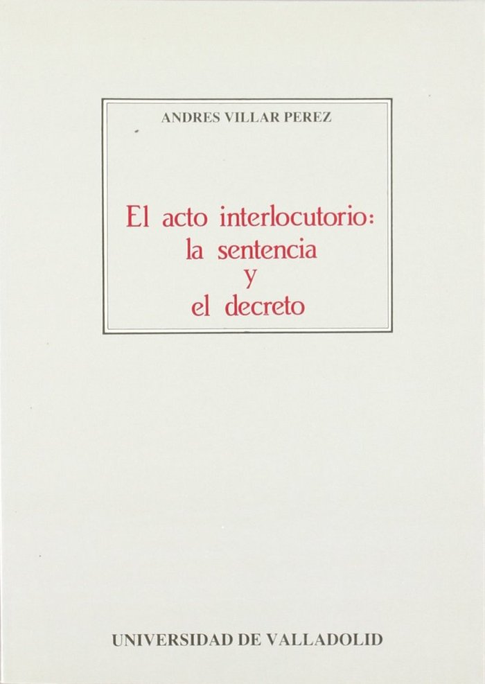 ACTO INTERLOCUTORIO: LA SENTENCIA Y EL DECRETO, EL, de VILLAR PEREZ | portada del libro