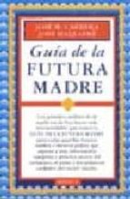 GUIA DE LA FUTURA MADRE, de José María Carrera Macià | portada del libro