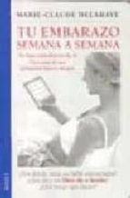 TU EMBARAZO SEMANA A SEMANA, de MARIE CLAUDE DELAHAYE | portada del libro