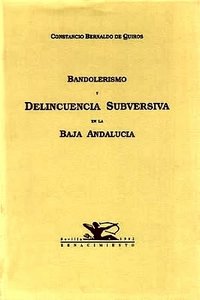 Bandolerismo y delincuencia subversiva en la Baja Andalucía, de Quirós | portada del libro