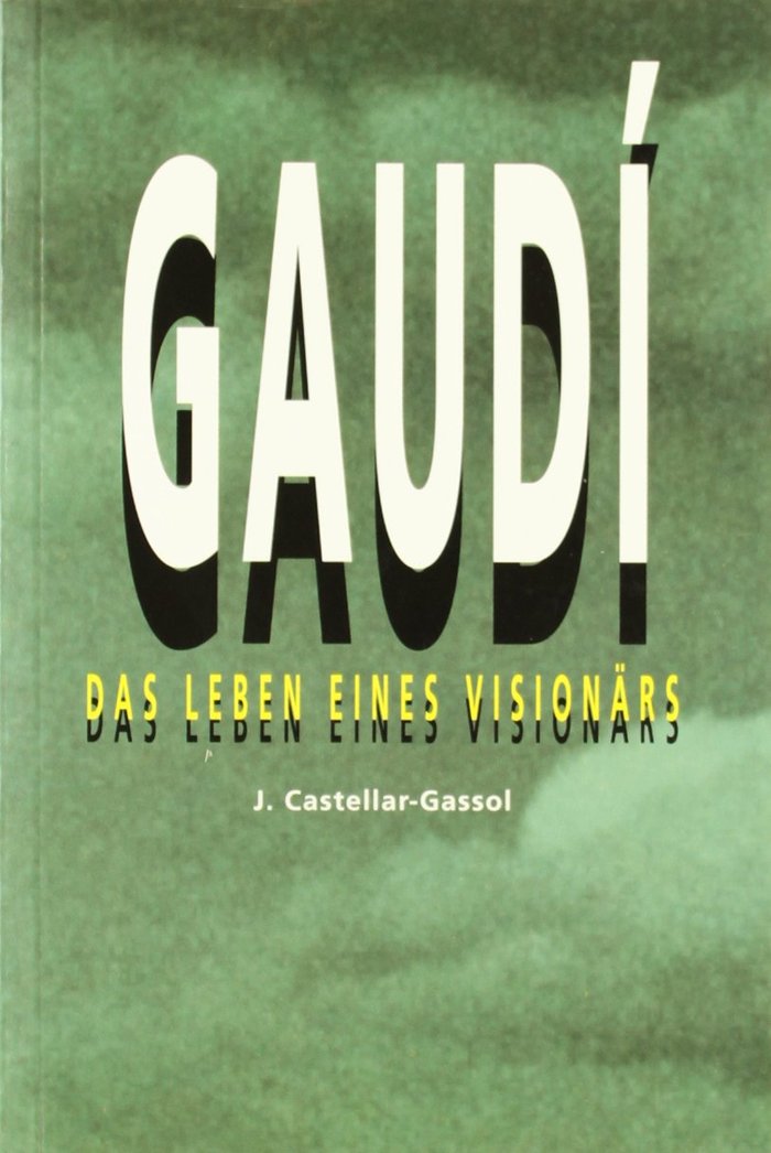 Gaudí. Das lebens eines visionars, de Castellar-Gassol, Joan | portada del libro