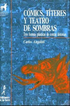 Cómics, títeres y teatro de sombras. Tres formas plásticas de contar historias, de Angoloti, Carlos | portada del libro