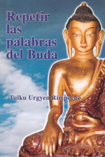 Repetir las palabras del buda, de Tulku Urgyen Rimpoché | portada del libro
