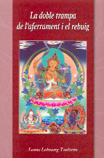 La doble trampa de l'aferrament i el rebuig, de Lama Lobsang | portada del libro