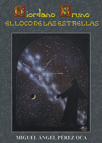 Giordano Bruno, el loco de las estrellas, de Pérez Oca, Miguel Ángel | portada del libro