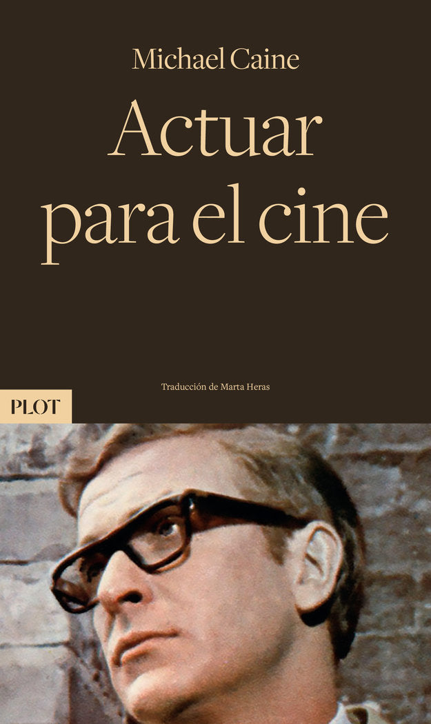 Actuar para el cine, de CAINE, MICHAEL | portada del libro