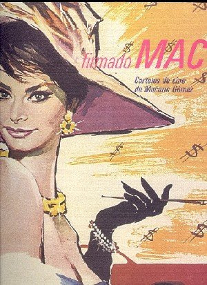 Firmado Mac. Carteles de cine de Macario Gómez, de MACARIO GOMEZ | portada del libro