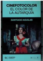 CINEFOTOCOLOR EL COLOR DE LA AUTARQUIA, de Santiago Aguilar | portada del libro