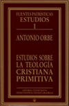 Estudios sobre la teología cristiana primitiva, de Orbe, Antonio | portada del libro