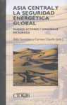 ASIA CENTRAL Y LA SEGURIDAD ENERGETICA GLOBAL, de GONZALEZ | portada del libro