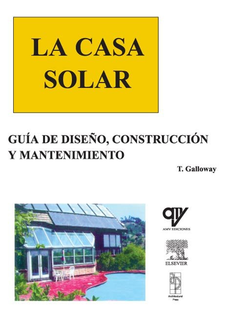 LA CASA SOLAR. Gu¡a de Diseño, Construcción y Mantenimiento, de GALLOWAY | portada del libro