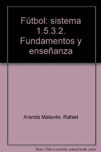 FÏtbol: sistema 1.5.3.2. Fundamentos y enseÐanza, de Merc_ Cervera | portada del libro