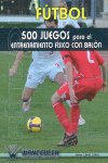 FUTBOL 500 JUEGOS PARA EL ENTRENAMIENTO FISICO CON, de SIN AUTOR | portada del libro