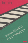 Autorretrato con radiador, de Bobin, Christian | portada del libro