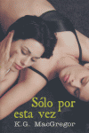 SOLO POR ESTA VEZ, de k.g.Macgregor | portada del libro