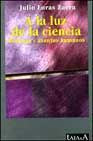 A la luz de la ciencia, de Loras Zaena, Julio | portada del libro