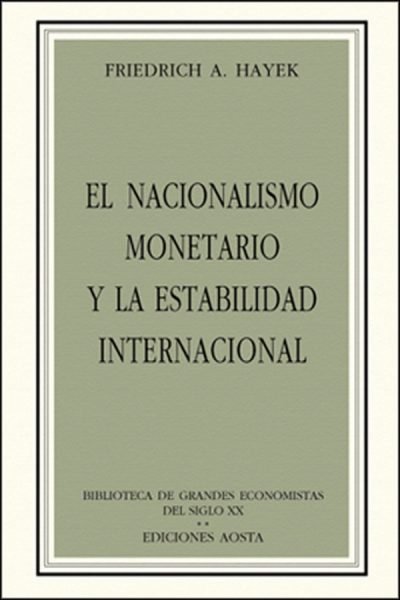 EL NACIONALISMO MONETARIO Y LA ESTABILIDAD INTERNACIONAL, de VON HAYEK, FRIEDRICH AUGUST | portada del libro