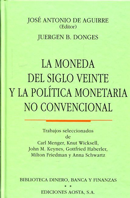 LA MONEDA DEL SIGLO VEINTE Y LA POLíTICA MONETARIA NO CONVENCIONAL, de BONGES, JUERGEN | portada del libro