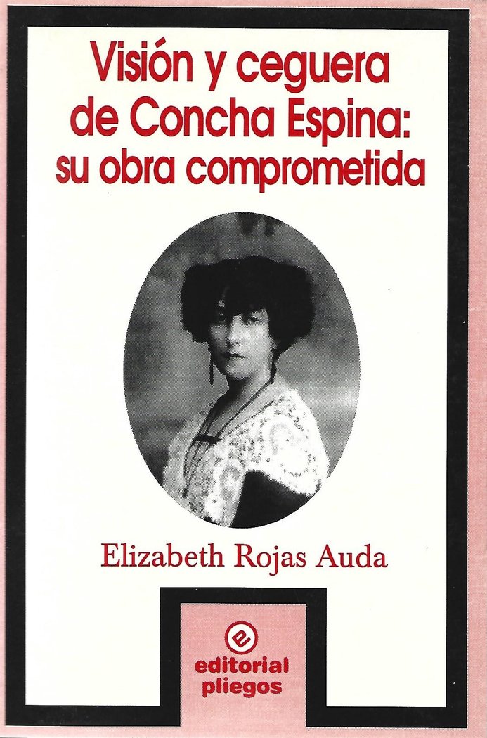VISION Y CEGUERA DE CONCHA ESPINA: SU OBRA COMPROMETIDA, de ROJAS, ELIZABETH | portada del libro