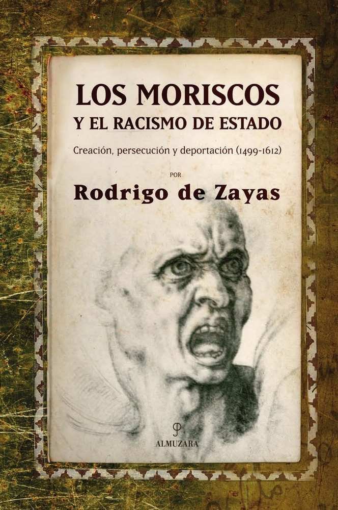 MORISCOS Y EL RACISMO DE ESTADO, de de Zayas | portada del libro