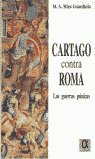 CARTAGO CONTRA ROMA. LAS GUERRAS PUNICAS, de MIRA GUARDIOLA, MIGUEL | portada del libro