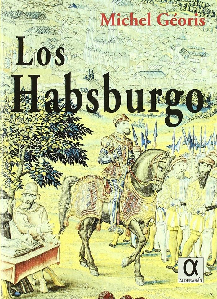 LOS HABSBURGO, de GEORIS,MICHEL | portada del libro