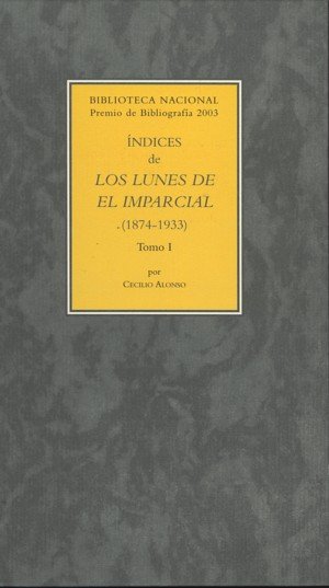 Índices de Los Lunes de El Imparcial (1874-1933) tomo I y II, de Alonso, Cecilio | portada del libro