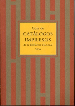 Guía de catálogos impresos de la Biblioteca Nacional 2006 | portada del libro