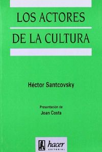 ACTORES DE LA CULTURA,LOS, de Santcovsky, Héctor | portada del libro